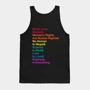 Black Lives Matter& Women’s Rights Are Human Rights& No Human Is Illegal& Science Is Real& Love Is Love&Kindness Is Everything Tank Top